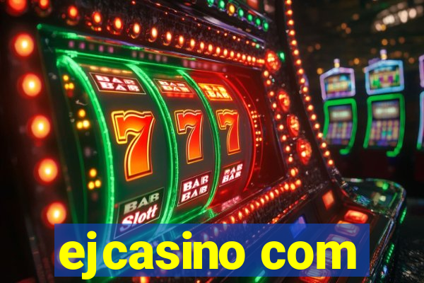 ejcasino com